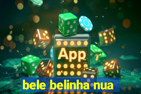 bele belinha nua
